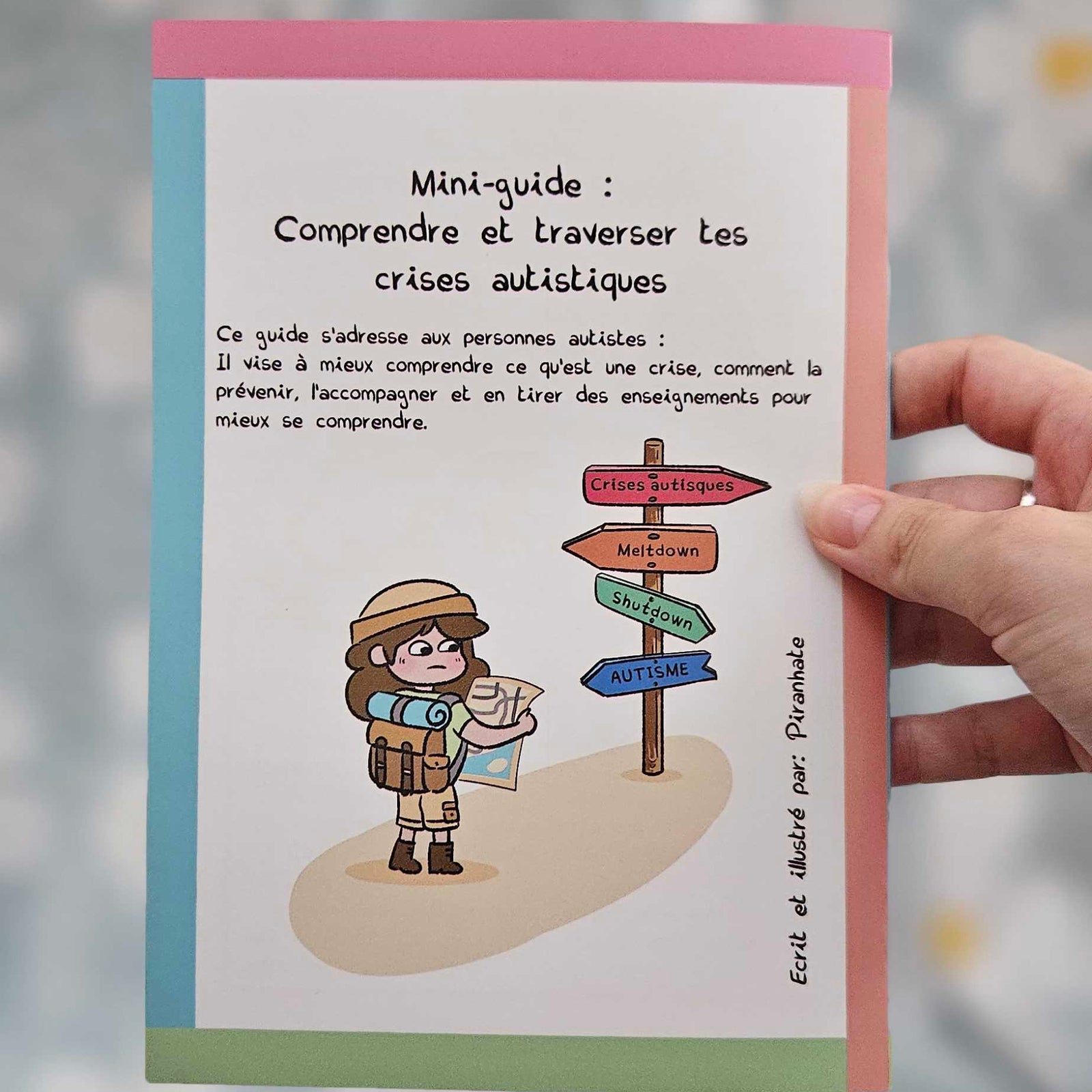 Page de titre du mini-guide tenue en main : texte de présentation précisant que le guide s'adresse aux personnes autistes, illustration d'un personnage devant un panneau indicateur (crises autistiques, meltdown, shutdown, autisme) et mention de l'autrice-illustratrice Piranhate